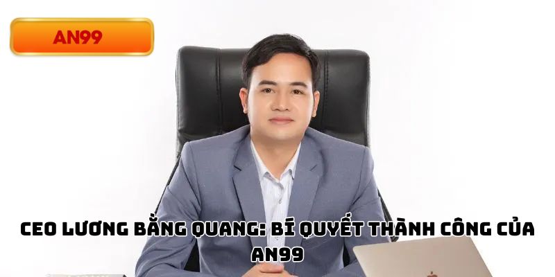 Những cột mốc quan trọng trong sự nghiệp của CEO Lương bằng Quang