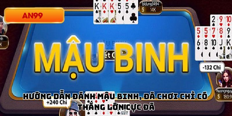Hướng Dẫn Đánh Mậu Binh, Đã Chơi Chỉ Có Thắng Lớn Cực Đã